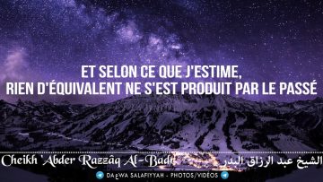 Et selon ce que jestime… – Cheikh Abder Razzaq Al-Badr