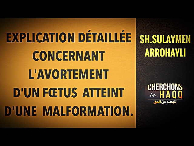 EXPLICATION BIEN DÉTAILLÉE CONCERNANT LAVORTEMENT DUN FŒTUS  ATTEINT DUNE  MALFORMATION.