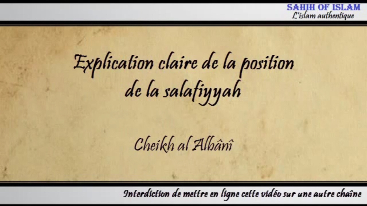 Explication claire de la position du salafisme (salafiyyah) – Cheikh al Albânî