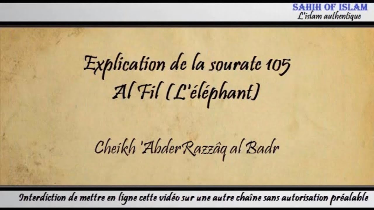Explication de la sourate 105 : Al Fil [Léléphant] – Cheikh AbderRazzâq al Badr