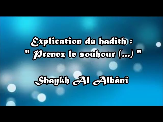 Explication du hadîth « prenez le souhour (…) » par shaykh Al Albânî