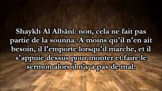 Fait il partie de la Sounnah que limam porte un bâton? – Sheikh Al Albani