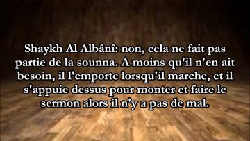 Fait il partie de la Sounnah que limam porte un bâton? – Sheikh Al Albani