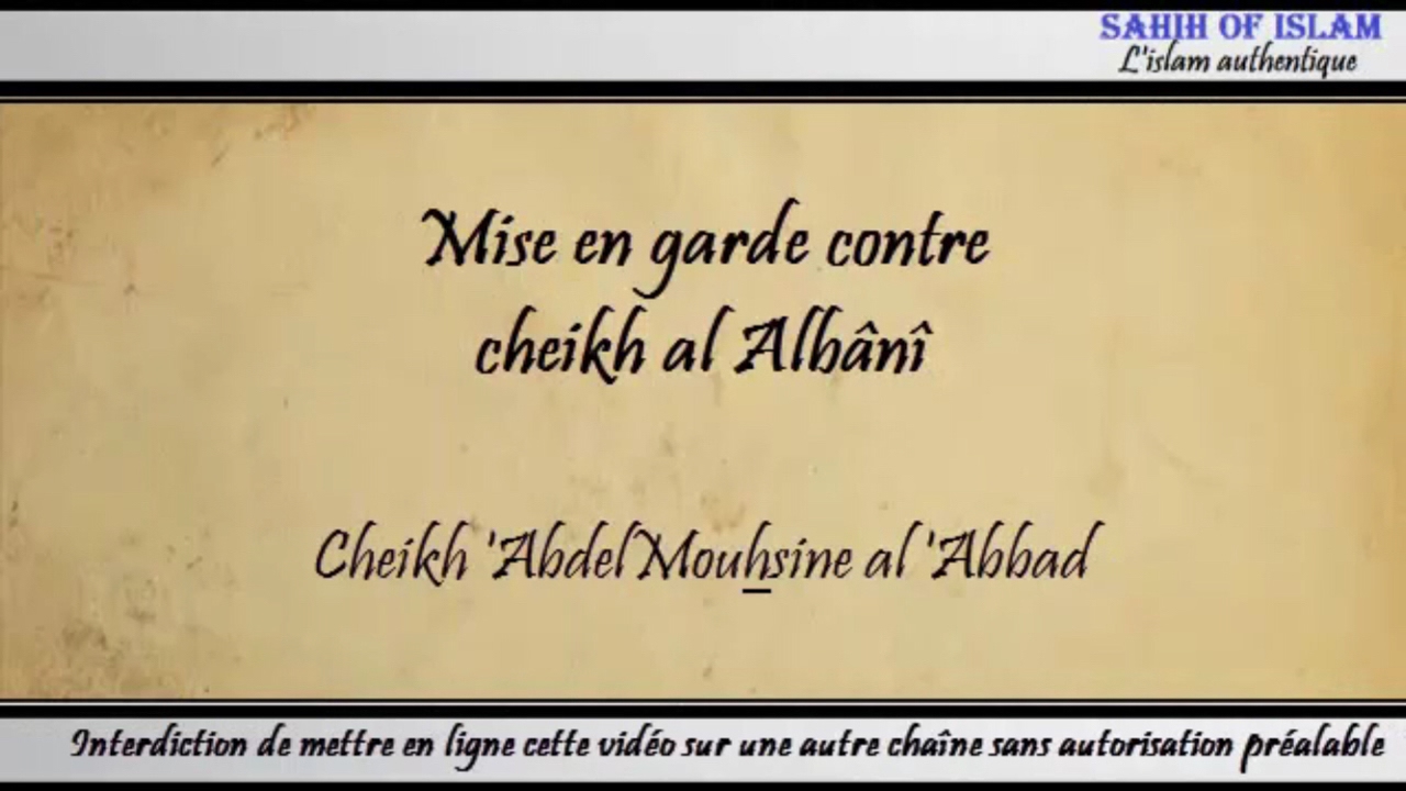 Faut-il mettre en garde contre cheikh al Albânî ? – Cheikh Abdelmouhsine al Abbâd