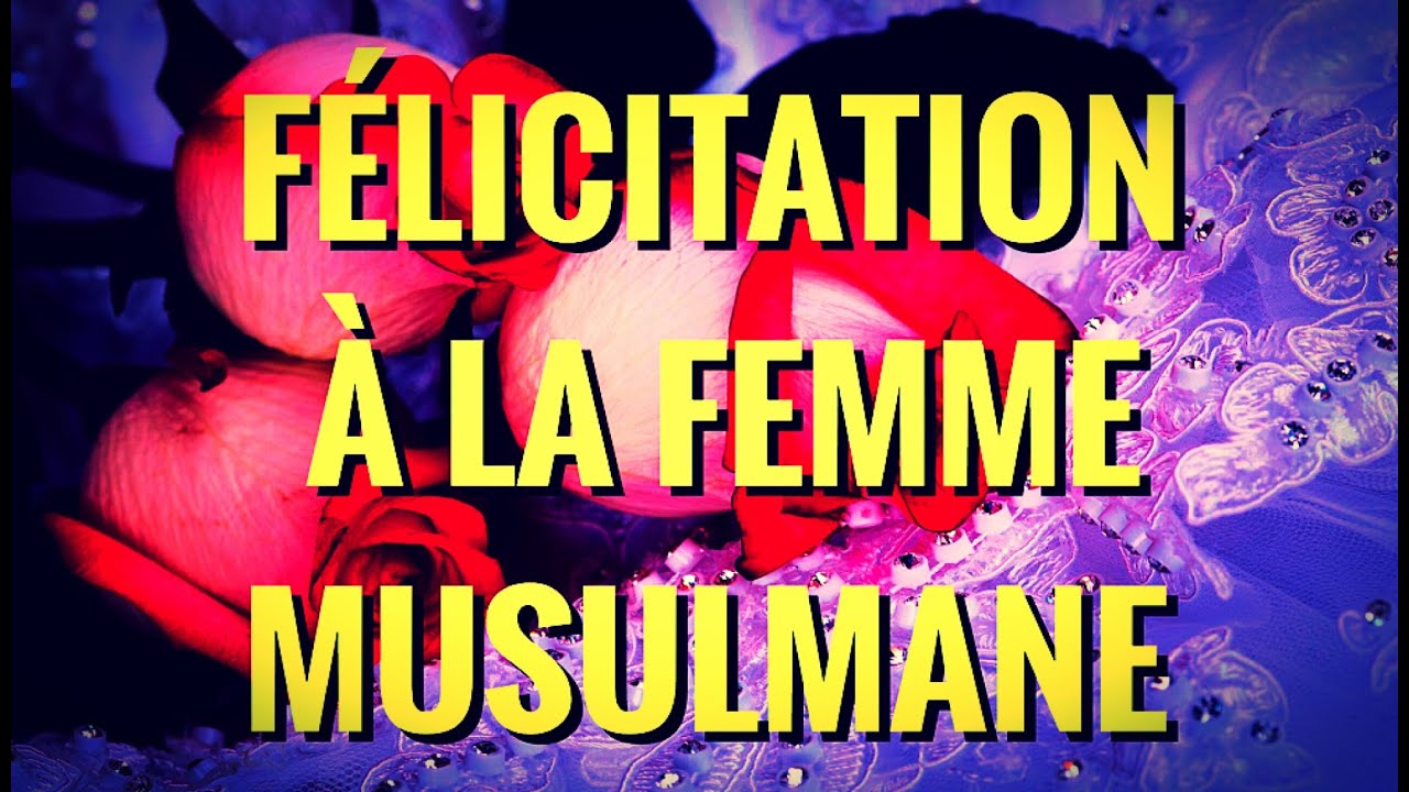 FÉLICITATION À LA FEMME MUSULMANE💐