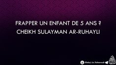 Frapper un enfant de 5 ans – Cheikh Soulayman Ar-Ruhayli