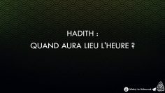 Hadith : Quand aura lieu lHeure ?