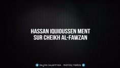 Hassan Iquioussen ment sur Cheikh Al-Fawzan concernant le vote