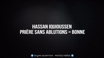 Hassan Iquioussen – Prière sans ablutions = Bonne