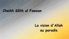 La vision dAllah au paradis -Cheikh Sâlih al Fawzan-