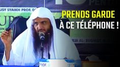 PRENDS GARDE À CE TÉLÉPHONE ! – Shaykh AbderRazzaq Al Badr