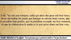 Toute personne qui se prétend salafi ne lest pas forcément – Cheikh Abdallah Boukhârî