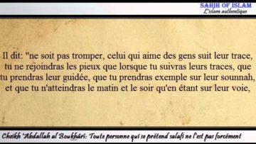 Toute personne qui se prétend salafi ne lest pas forcément – Cheikh Abdallah Boukhârî