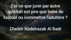 La gravité de jurer par autre quAllah.Cheikh Abdelrazak Al Badr