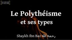 LE POLYTHÉISME ET SES TYPES | SHEIKH IBN BAZ