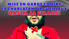 MISE EN GARDE CONTRE LE CHARLATAN ORGUEILLEUX QASIM AL FIRANSI – Shaykh Al Fawzan حفظه الله