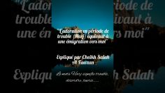 « Ladoration en période de trouble équivaut à lémigration vers moi.Cheikh Salah Al Fawzan