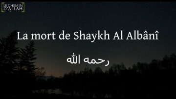 LA MORT DE SHEIKH AL ALBANI | SHEIKH ABDELMOHSIN AL ABBÂD