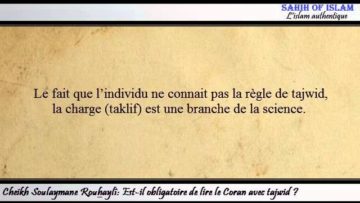Est il obligatoire de lire le Coran avec tajwid ? – Cheikh Souleymane Rouhayli