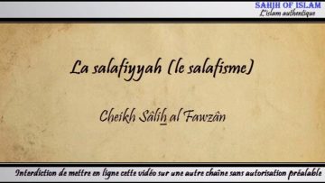 La salafiyya, et sa position dans lislam -Cheikh Sâlah ibn Fawzan-