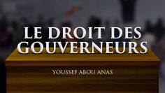 LE DROIT DES GOUVERNEURS – Youssef Abou Anas