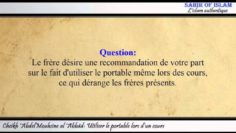 Lutilisation du téléphone portable pendant un cours – Cheikh Abdelmouhsine al Abbâd