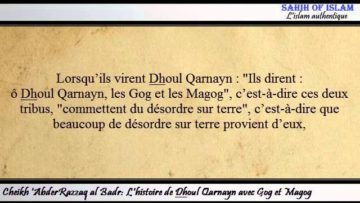 Lhistoire de Dhoul Qarnayn avec Gog et Magog -Cheikh AbderRazzaq al Badr-