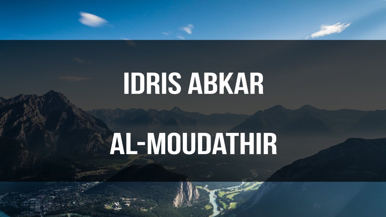 Idris Abkar – Sourate Al-Moudathir