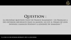 Il a chez lui des ouvriers mécréants, peut-il leur donner à manger pendant le Ramadan ?