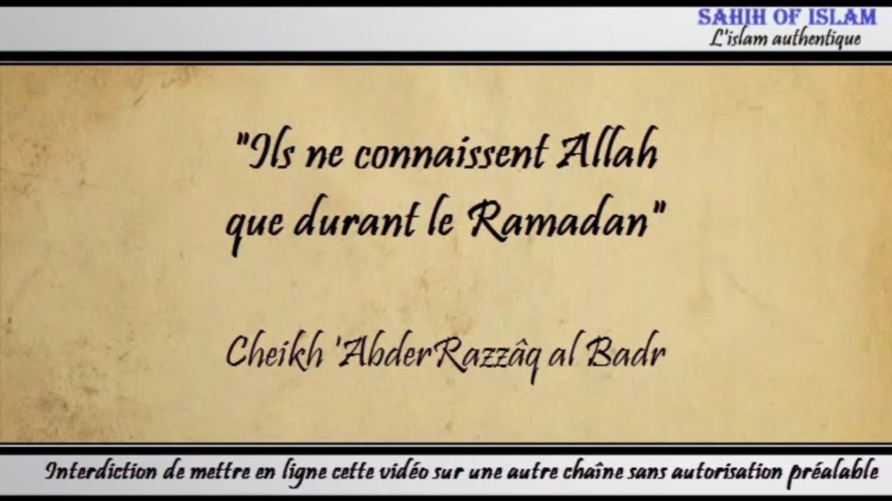 Ils ne connaissent Allah que durant le Ramadan – Cheikh AbderRazzaq al Badr