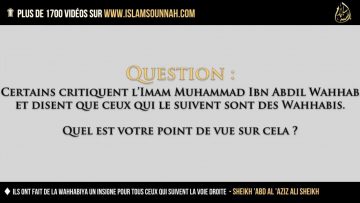 Ils ont fait de la Wahhabiya un insigne pour tous ceux qui suivent la voie droite