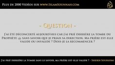 Jai prié derrière la tombe sans le savoir, ma prière est-elle valide ? – Sheikh Souhaymi