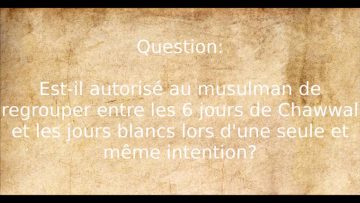 Jeûner les six jours de Chawwal lors des jours blancs – Sheikh Al Fawzan