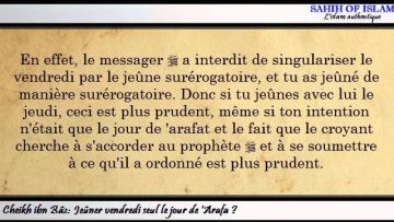 Jeûner vendredi seul le jour de Arafa? – Cheikh ibn Bâz