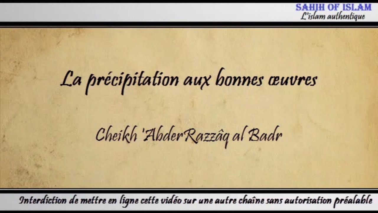 [Khoutbah] La précipitation aux bonnes œuvres – Cheikh AbderRazzaq al Badr