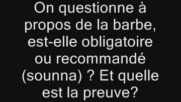 La barbe est-elle recommandée ou obligatoire?