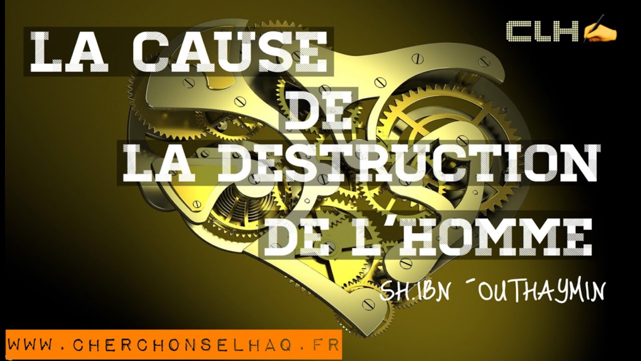 LA CAUSE DE LA DESTRUCTION DE LHOMME.