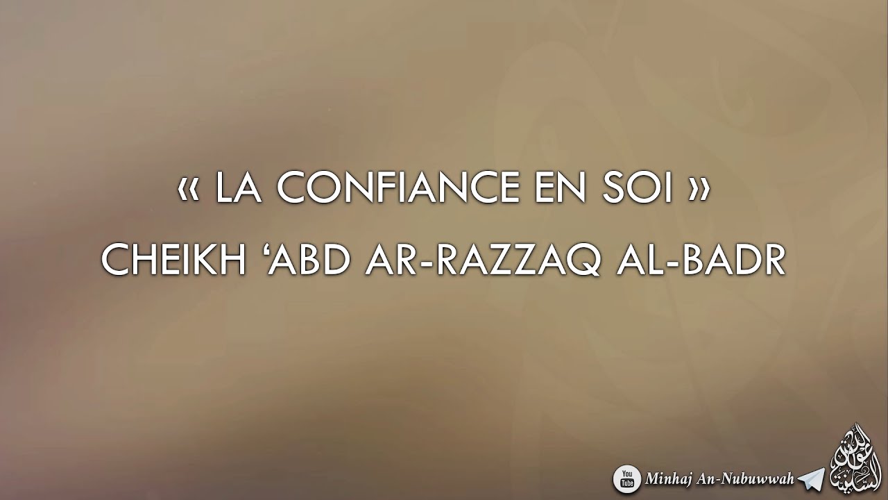 LA CONFIANCE EN SOI – Cheikh Abd Ar-Razzaq Al-Badr