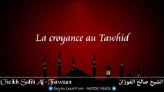 La croyance au Tawhid – Cheikh Salih Al-Fawzan