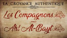 La croyance authentique (12/13) : Les Compagnons, Ahl Al-Bayt