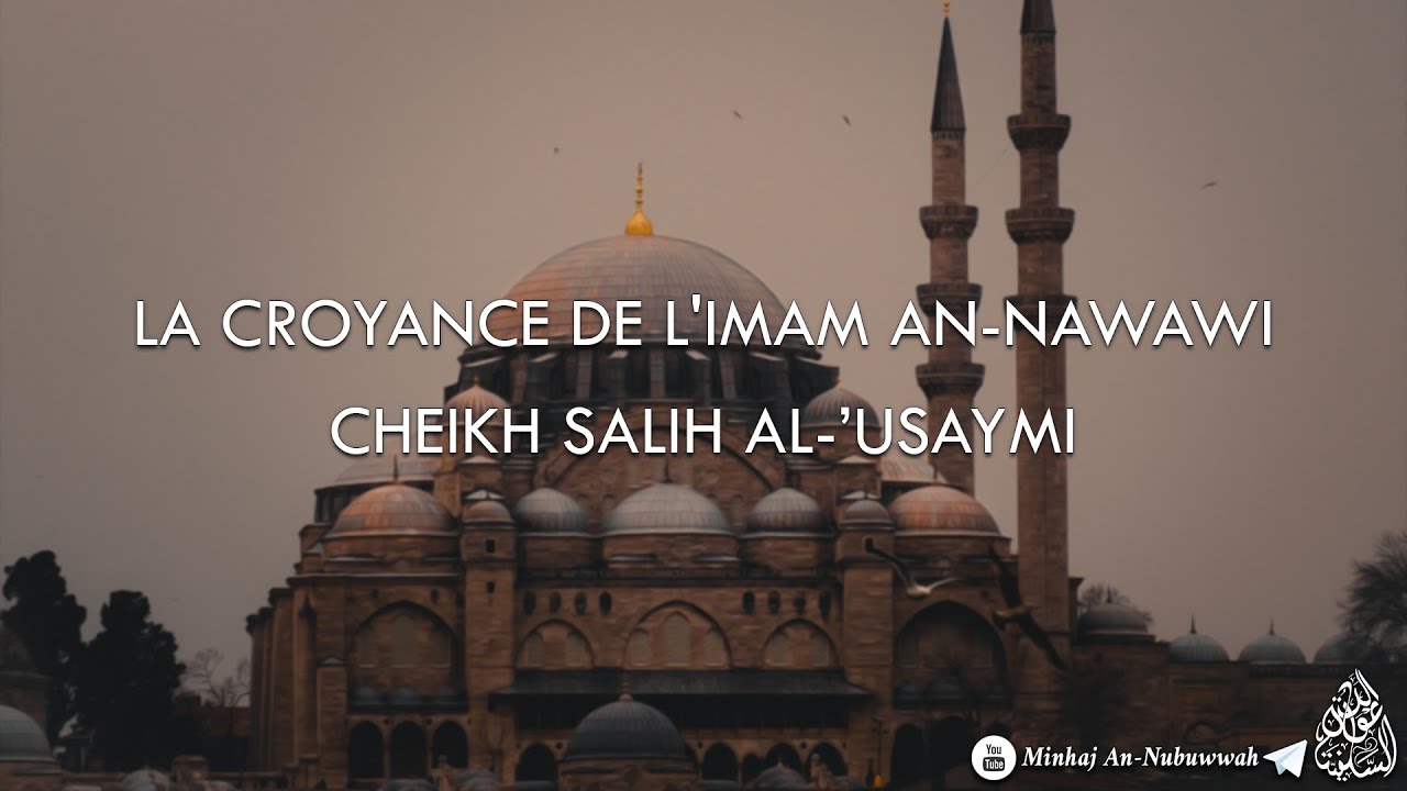 LA CROYANCE DE LIMAM AN-NAWAWI – Cheikh Salih Al-Usaymi