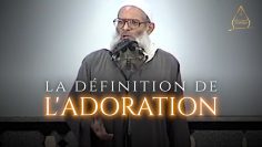 La définition de ladoration | Chaykh Raslan