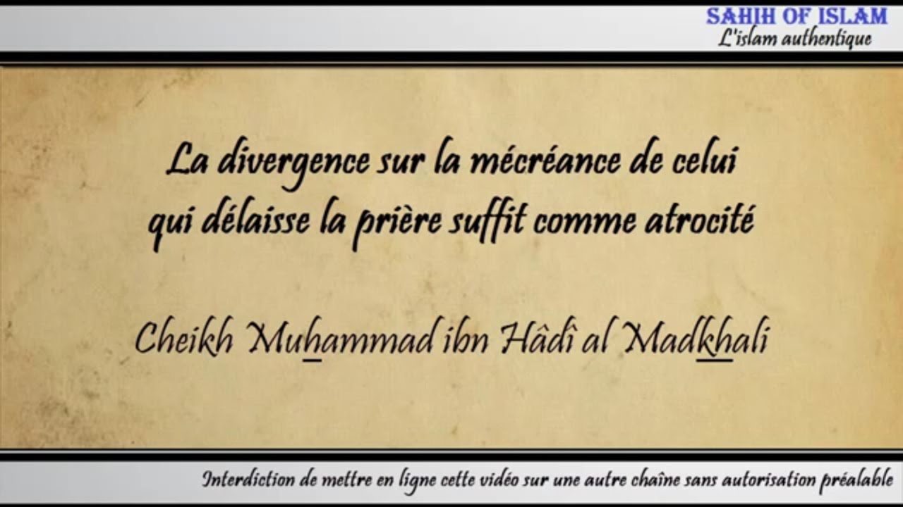 La divergence sur celui qui délaisse la prière suffit comme atrocité – Cheikh Muhammad al Madkhali