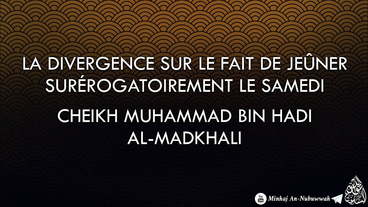 La divergence sur le fait de jeûner surérogatoirement le samedi – Cheikh Muhammad Bin Hadi