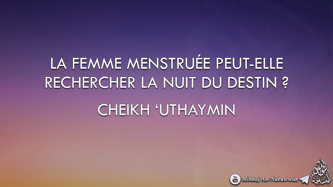 La femme menstruée peut-elle rechercher la nuit du destin ? – Cheikh Uthaymin