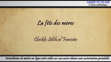 La fête des mères – Cheikh Sâlih al Fawzan
