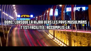 La Hijra ou le danger de rester en terre d’incroyance – Sheikh Ali Al Haddadi