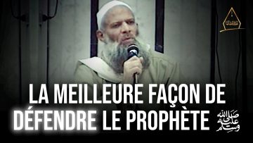 La meilleure façon de défendre le Prophète ﷺ | Chaykh Raslan