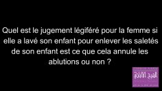 La mère qui lave les saletés de son enfant perd elle les abultions? – Sheikh Al Albani