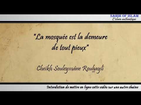 La mosquée est la demeure de tout pieux – Cheikh Souleymâne Rouhaylî